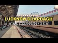 Lucknow charbagh train announcement  loud and clear indian railway announcement