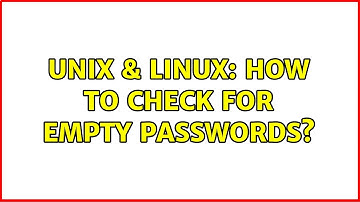 Unix & Linux: How to check for empty passwords? (2 Solutions!!)