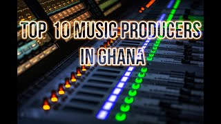 Top 10 Music Producers in Ghana - (2021) List of Top Sound Engeneers