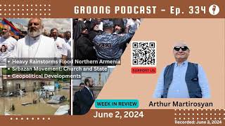 Arthur Martirosyan - Armenia Floods, Protests, Church and State, Artsakh | Ep 334 - June 2, 2024