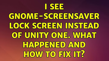Ubuntu: I see gnome-screensaver lock screen instead of unity one. What happened and how to fix it?
