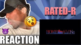 HOME ALONE RATED R Home ALONE | REACTION