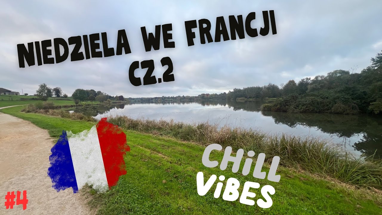 #4 Niedzielny chill we Francji 🇫🇷 (Część 2)