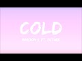 Maroon 5 - Cold (Lyrics) ft. Future