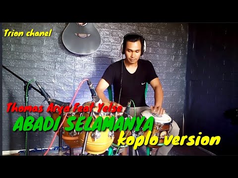 ABADI SELAMANYA-Thomas Arya feat Yelse- koplo version