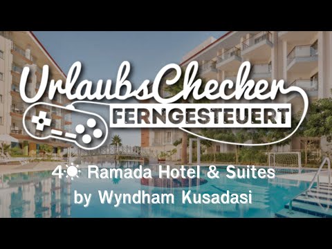 4☀ Ramada Hotel & Suites by Wyndham Kusadasi | Türkische Ägäis @sonnenklarTV