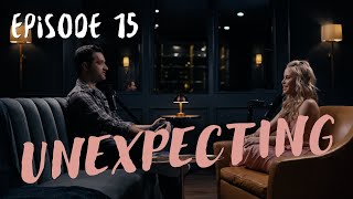 Unexpecting: Episode 15