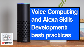Voice Computing and Alexa Skills Development best practices
