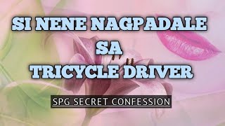 Si Nene at ang Tricycle driver |Spg Confession Story