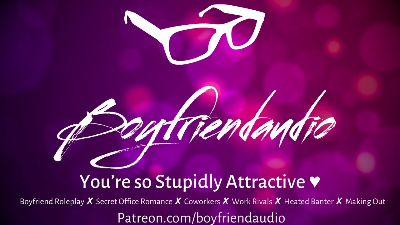 You're so Stupidly Attractive.. [Boyfriend Roleplay][Secret Office Romance][Rivals][Spicy] ASMR