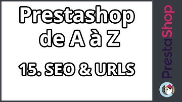 Tuto Prestashop 1.6 de A à Z – SEO & URLS (ép.15)