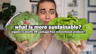 WHAT IS MORE SUSTAINABLE? // organic and packaged in plastic vs packagefree conventional produce