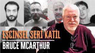 EŞCİNSEL SERİ KATİL - BRUCE MCARTHUR | Seri Katiller Belgesel Serisi