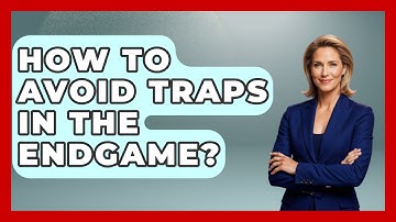 How To Avoid Traps In The Endgame? - The Chess Codex