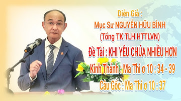 Giảng Luận:MS NGUYỄN HỮU BÌNH(Tổng TK TLH HTTLVN) ĐT:KHI YÊU CHÚA NHIỀU HƠN #msnguyenhuubinh #httlvn