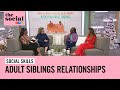 How to have a healthy relationship with your adult siblings  the social