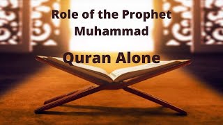 Role of the Prophet Muhammad (Quran Alone)- Response to Qalam Institute