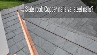 Slate Roof: Copper nails vs. Steel nails? Details