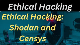 Mastering Ethical Hacking Shodan And Censys Unleashed