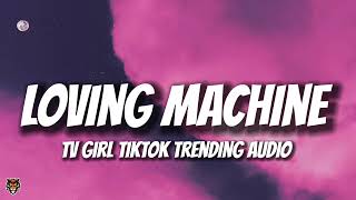 Tv Girl  Loving Machine tiktok Trending 