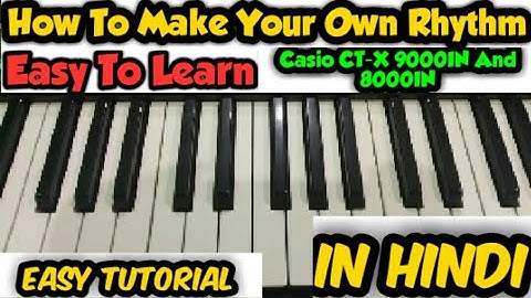 How to Make Your Own Rhythm || Pattern Sequencer || Easy To Learn || Casio CT-X 9000IN And 8000IN ||