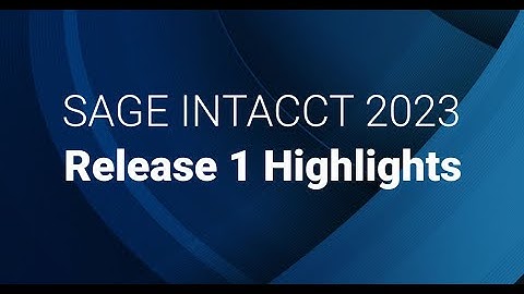 Sage Intacct 2023 Release 1 Highlights