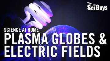 The Sci Guys: Science at Home - SE3 - EP1: Plasma Globes and Electric Fields - Light bulb Magic