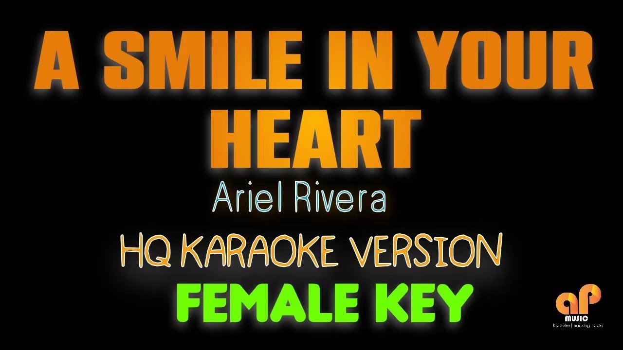A SMILE IN YOUR HEART - Ariel Rivera (FEMALE KEY HQ KARAOKE VERSION) A SMILE IN YOUR HEART - Ariel Rivera (FEMALE KEY HQ KARAOKE VERSION)