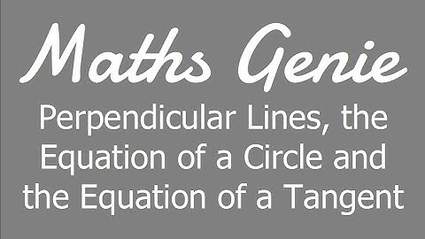 The Equation of a Circle and the Equation of a Tangent