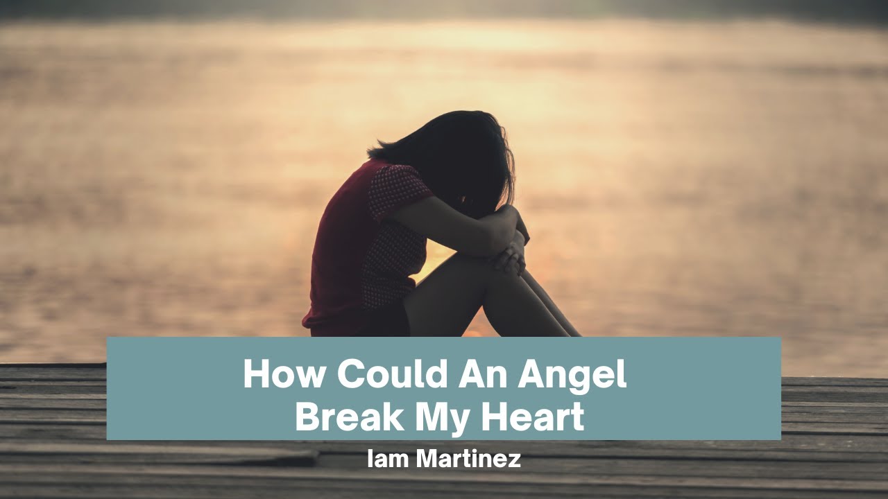 How Could An Angel Break My