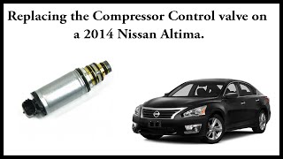 Replacing the compressor control valve on a Nissan Altima.