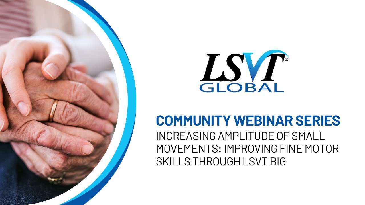 Increasing Amplitude of Small Movements: Improving Fine Motor Skills through LSVT BIG