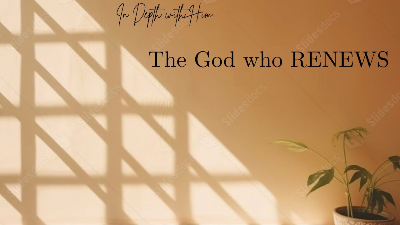 In Depth with Him | S1: Episode 1 The God who Renews