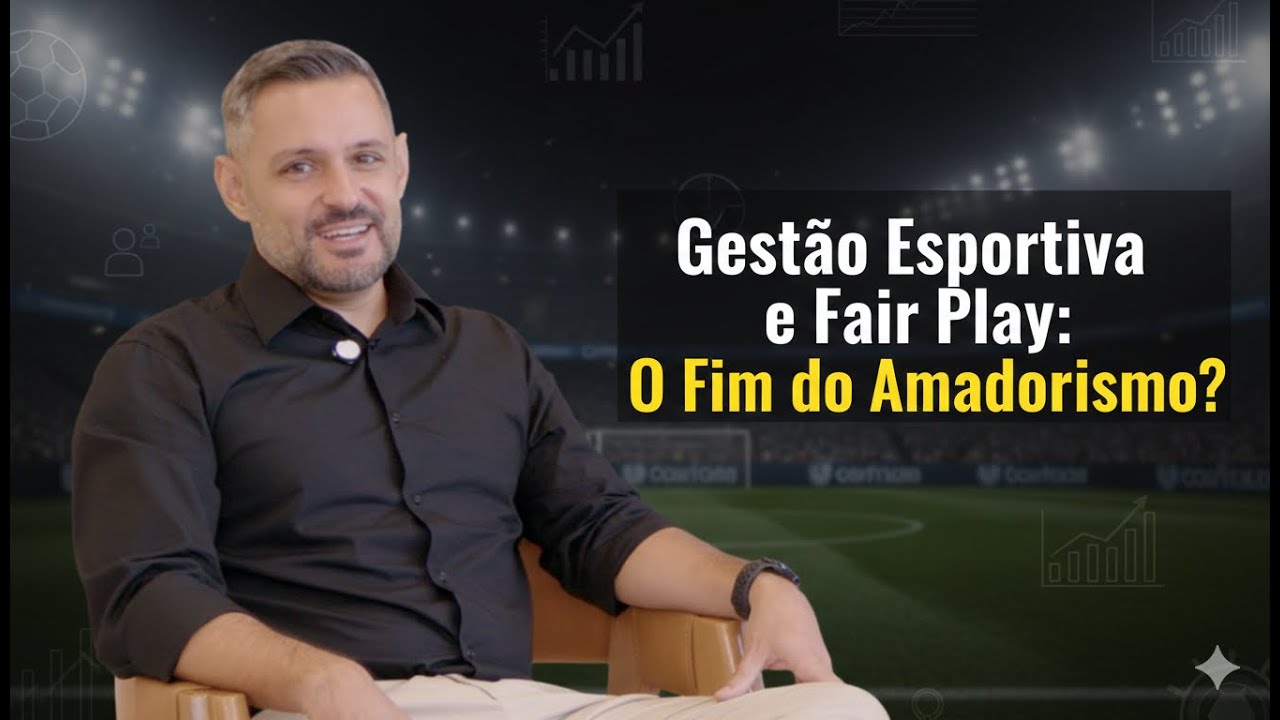 Gestão Esportiva e Fair Play: O Fim do Amadorismo?