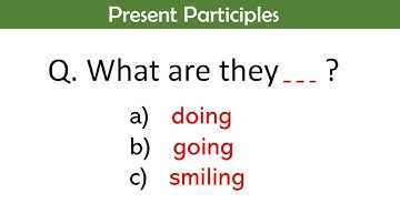 Present Participles Tense | Grammar Test – Elementary Level | Can you score 10/10? | Part 17
