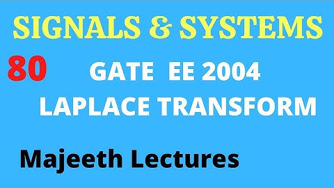 80 GATE EE 2004 Signals and Systems Laplace Transform @majeethlectures