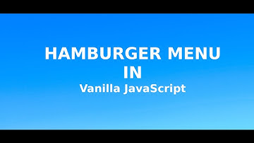 Hamburger Menu in Vanilla JavaScript