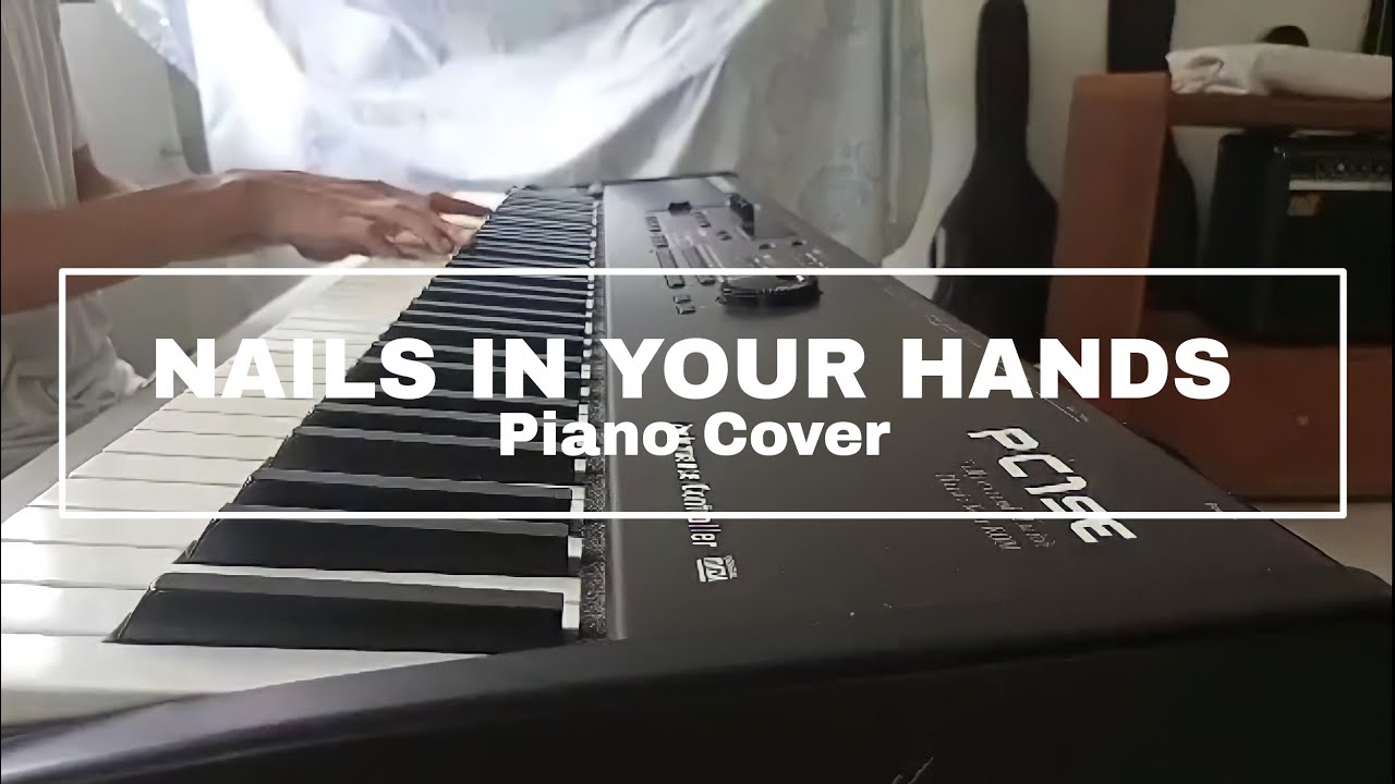 NAILS IN YOUR HANDS (piano cover) YouTube