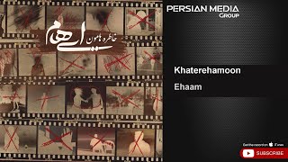 Ehaam - Khaterehamoon ( ایهام - خاطره هامون )