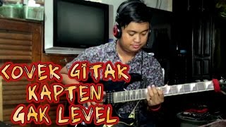 Kapten - Gak Level Cover Guitar