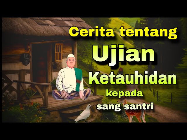 Kh. Jamaludin Ahmad | Cerita tentang Ujian Tauhid kepada sang Santri class=