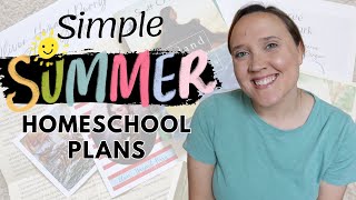 SIMPLE Summer Homeschool Plans! || Homeschooling in the Summer