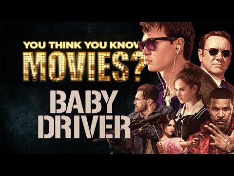 Baby Driver - You Think You Know Movies?