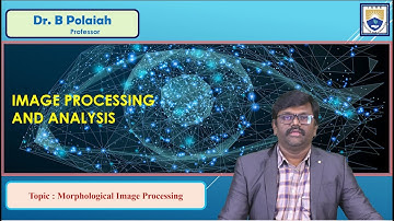 Morphological Image Processing by Dr. B Polaiah
