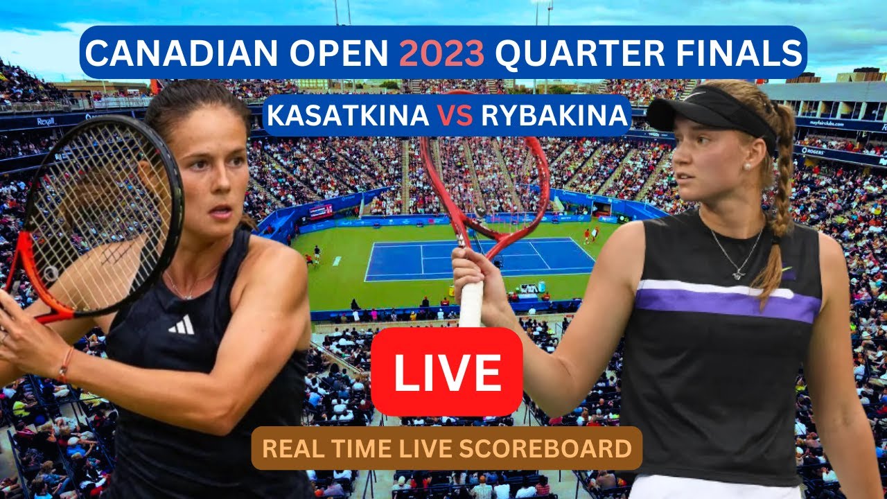 Elena Rybakina Vs Daria Kasatkina LIVE Score UPDATE Today Canadian Open Womens Tennis Aug 11 2023