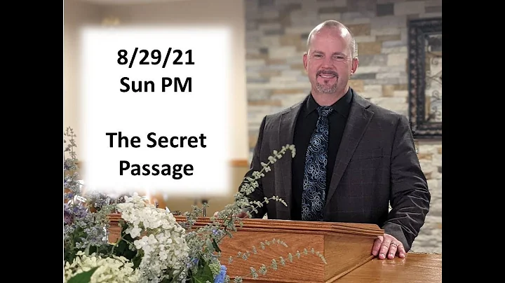 The Secret Passage - Bro. Brian Fulmer 082021 Sun PM