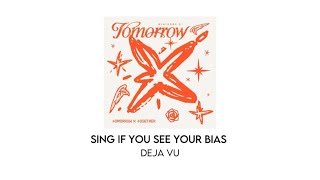 sing if you see your bias! | (deja vu)