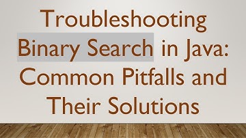 Troubleshooting Binary Search in Java: Common Pitfalls and Their Solutions