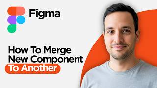 How to Merge New Component to Another Component in Figma (2026 Full Guide)