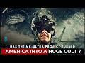 Has The MK-Ultra Project Turned America Into A Huge Cult ?
